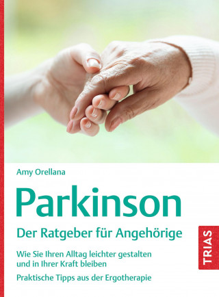 Amy Orellana: Parkinson. Der Ratgeber für Angehörige
