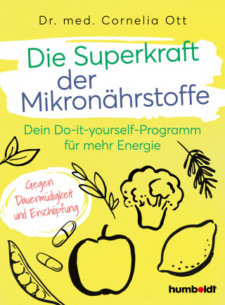 Dr. Cornelia Ott: Die Superkraft der Mikronährstoffe