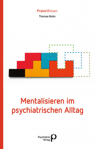 Thomas Bolm: Mentalisieren im psychiatrischen Alltag