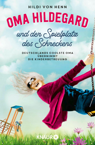 Hildi von Henn: Oma Hildegard und der Spielplatz des Schreckens