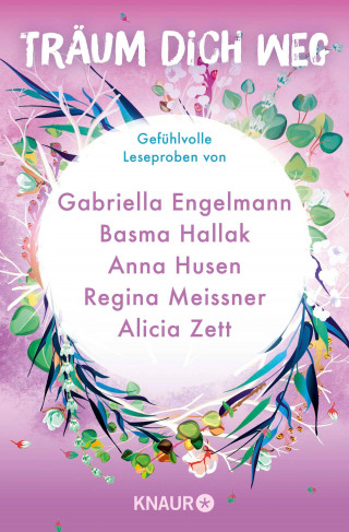 Basma Hallak, Gabriella Engelmann, Lorenza Gentile, Saskia Louis, Nora Lynn, Melissa Wiesner, Laura Jane Williams, Anna Husen, Alicia Zett, Regina Meissner: Träum dich weg: Sehnsucht bei Knaur #08