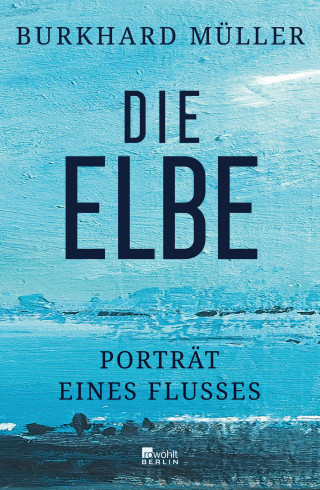 Burkhard Müller: Die Elbe