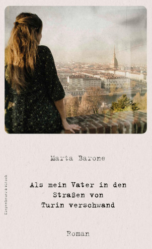 Marta Barone: Als mein Vater in den Straßen von Turin verschwand