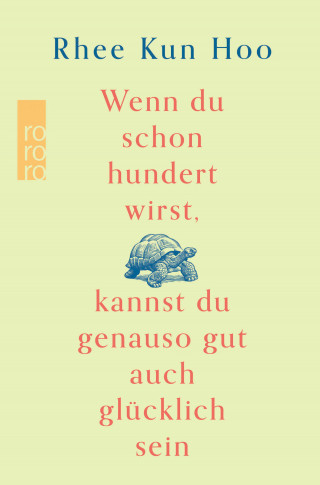 Rhee Kun Hoo: Wenn du schon hundert wirst, kannst du genauso gut auch glücklich sein