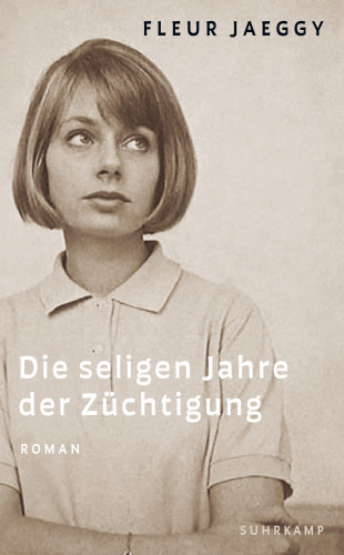 Fleur Jaeggy: Die seligen Jahre der Züchtigung