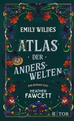 Heather Fawcett: Emily Wildes Atlas der Anderswelten