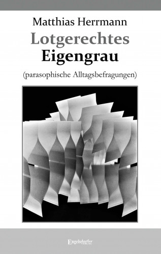 Matthias Herrmann: Lotgerechtes Eigengrau
