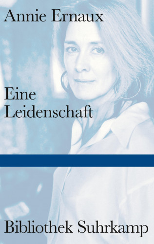 Annie Ernaux: Eine Leidenschaft