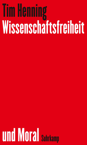 Tim Henning: Wissenschaftsfreiheit und Moral
