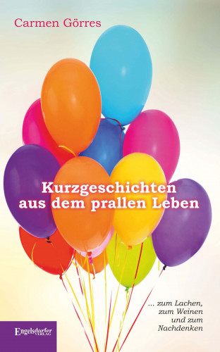 Carmen Görres: Kurzgeschichten aus dem prallen Leben