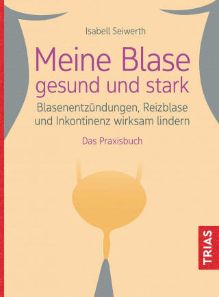Isabell Seiwerth: Meine Blase gesund und stark