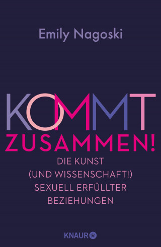 Emily Nagoski: Kommt zusammen!
