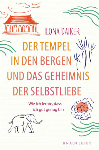 Ilona Daiker: Der Tempel in den Bergen und das Geheimnis der Selbstliebe