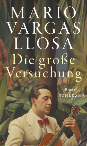 Mario Vargas Llosa: Die große Versuchung