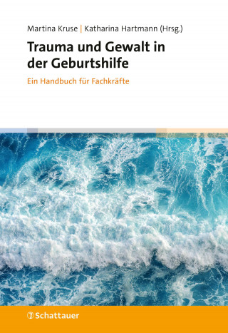 Martina Kruse, Katharina Hartmann: Trauma und Gewalt in der Geburtshilfe