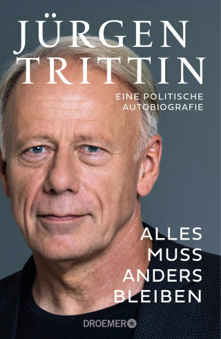 Jürgen Trittin: Alles muss anders bleiben