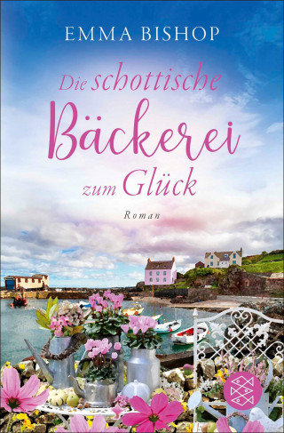 Emma Bishop: Die schottische Bäckerei zum Glück