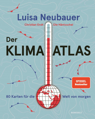 Luisa Neubauer, Ole Häntzschel, Christian Endt: Der Klima-Atlas