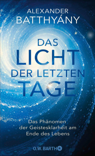 Dr. Alexander Batthyány: Das Licht der letzten Tage