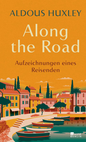 Aldous Huxley: Along the Road