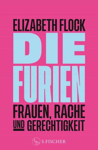 Elizabeth Flock: Die Furien – Frauen, Rache und Gerechtigkeit