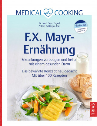 Sepp Fegerl, Philipp Buttinger: Medical Cooking: F.X. Mayr-Ernährung