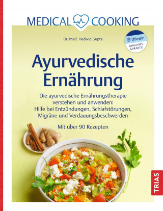 Hedwig Gupta: Medical Cooking: Ayurvedische Ernährung