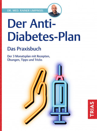 Rainer Limpinsel: Der Anti-Diabetes-Plan - Das Praxisbuch