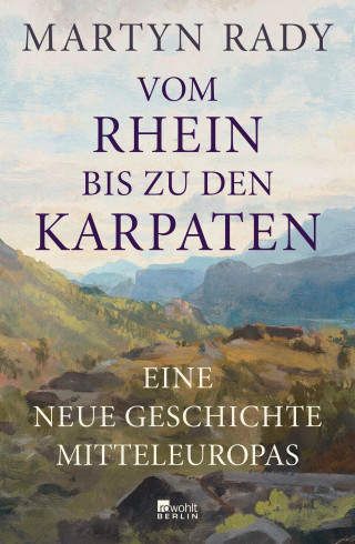 Martyn Rady: Vom Rhein bis zu den Karpaten