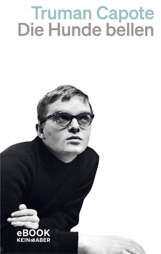 Truman Capote: Die Hunde bellen