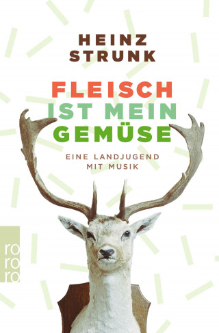 Heinz Strunk: Fleisch ist mein Gemüse