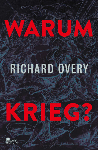 Richard Overy: Warum Krieg?