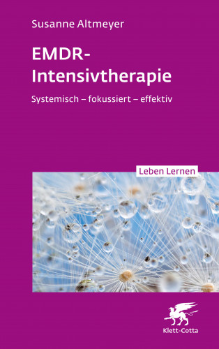 Susanne Altmeyer: EMDR-Intensivtherapie (Leben Lernen, Bd.)