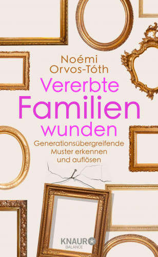 Noémi Orvos-Tóth: Vererbte Familienwunden