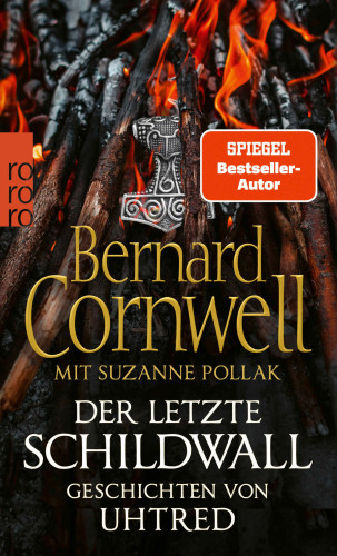 Bernard Cornwell, Suzanne Pollak: Der letzte Schildwall: Geschichten von Uhtred