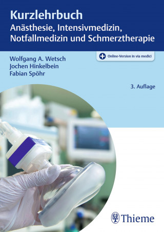 Wolfgang A. Wetsch, Jochen Hinkelbein, Fabian Spöhr: Kurzlehrbuch Anästhesie, Intensivmedizin, Notfallmedizin und Schmerztherapie