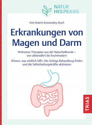 Ann-Katrin Kossendey-Koch: Naturheilpraxis: Erkrankungen von Magen und Darm