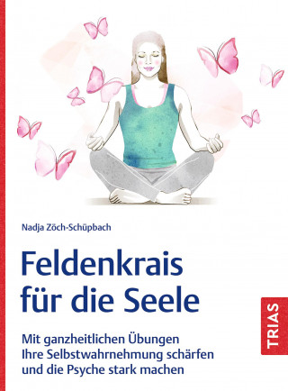 Nadja Zöch-Schüpbach: Feldenkrais für die Seele