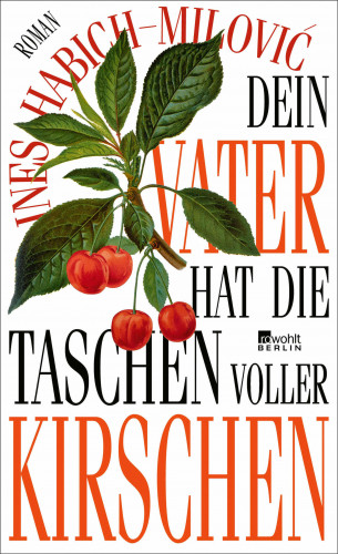 Ines Habich-Milović: Dein Vater hat die Taschen voller Kirschen