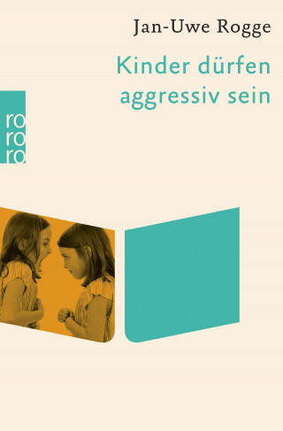Jan-Uwe Rogge: Kinder dürfen aggressiv sein