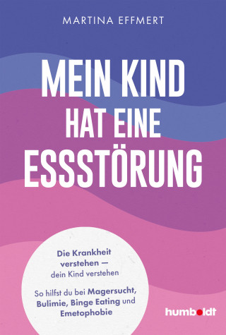 Martina Effmert: Mein Kind hat eine Essstörung
