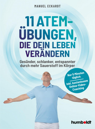 Manuel Eckardt: 11 Atem-Übungen, die dein Leben verändern