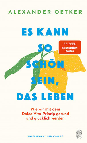 Alexander Oetker: Es kann so schön sein, das Leben