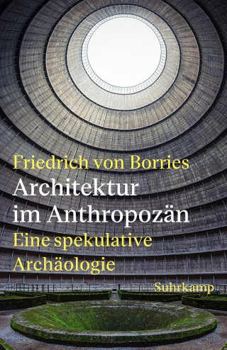 Friedrich von Borries: Architektur im Anthropozän