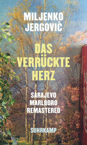 Miljenko Jergović: Das verrückte Herz