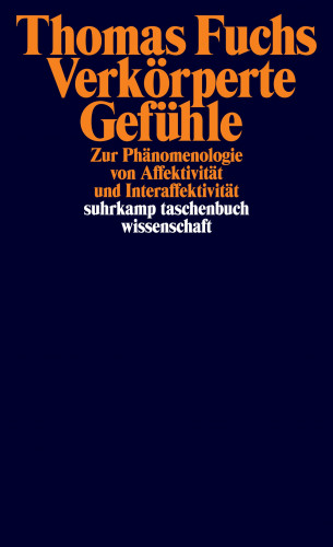 Thomas Fuchs: Verkörperte Gefühle