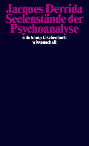 Jacques Derrida: Seelenstände der Psychoanalyse