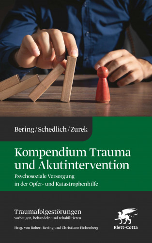 Robert Bering, Claudia Schedlich, Gisela Zurek: Kompendium Trauma und Akutintervention (Traumafolgestörungen, Bd. 5)