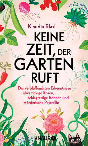 Klaudia Blasl: Keine Zeit, der Garten ruft