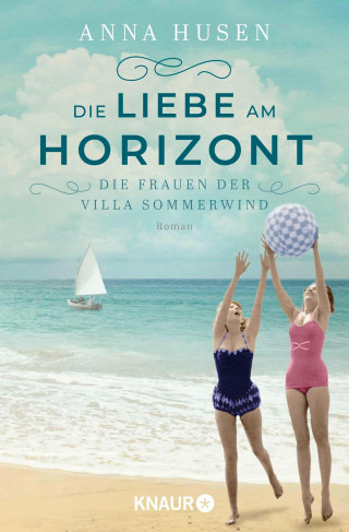 Anna Husen: Die Frauen der Villa Sommerwind. Die Liebe am Horizont